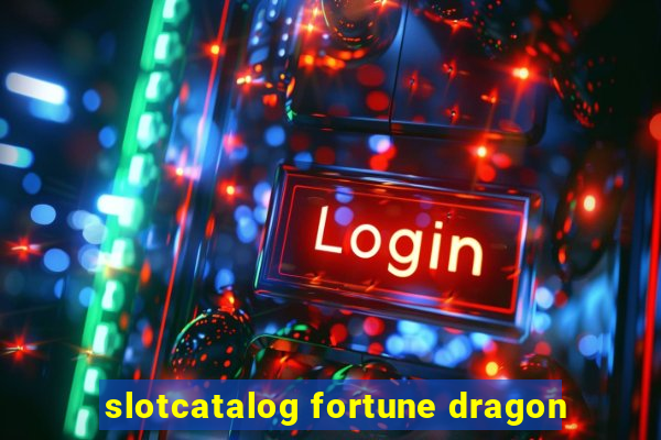 slotcatalog fortune dragon